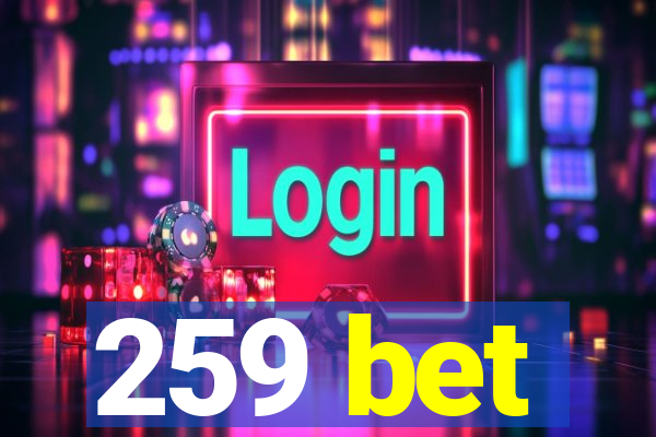 259 bet